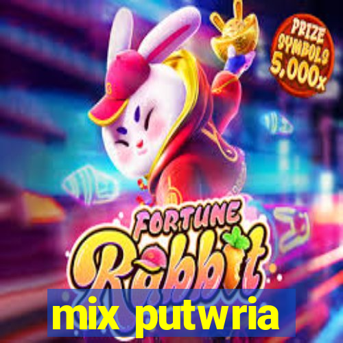 mix putwria